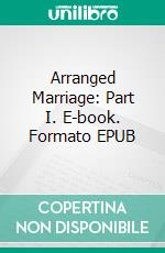 Arranged Marriage: Part I. E-book. Formato Mobipocket ebook di P. Torres