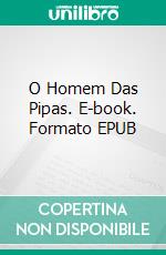 O Homem Das Pipas. E-book. Formato EPUB ebook