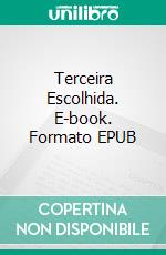 Terceira Escolhida. E-book. Formato EPUB ebook