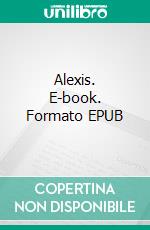 Alexis. E-book. Formato EPUB ebook