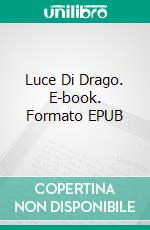 Luce Di Drago. E-book. Formato Mobipocket ebook