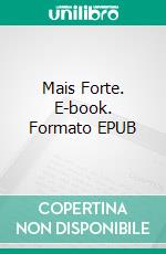 Mais Forte. E-book. Formato Mobipocket ebook