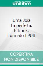 Uma Joia Imperfeita. E-book. Formato EPUB ebook di Dawn Brower