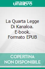 La Quarta Legge Di Kanaloa. E-book. Formato EPUB ebook