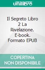 Il Segreto Libro 2 La Rivelazione. E-book. Formato EPUB ebook di Katrina Kahler