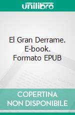 El Gran Derrame. E-book. Formato EPUB ebook