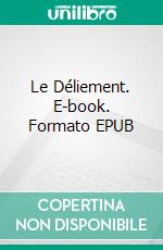 Le Déliement. E-book. Formato Mobipocket