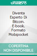 Diventa Esperto Di Bitcoin. E-book. Formato EPUB ebook