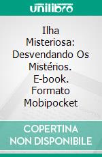 Ilha Misteriosa: Desvendando Os Mistérios. E-book. Formato Mobipocket ebook di H. Madison