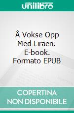 Å Vokse Opp Med Liraen. E-book. Formato EPUB ebook di Claudio Ruggeri