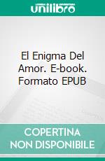 El Enigma Del Amor. E-book. Formato EPUB ebook di Antonio Almas