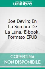 Joe Devlin: En La Sombra De La Luna. E-book. Formato Mobipocket ebook di James R. Thomas