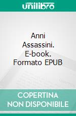 Anni Assassini. E-book. Formato EPUB