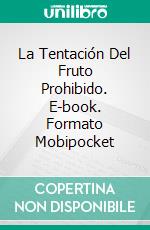 La Tentación Del Fruto Prohibido. E-book. Formato Mobipocket ebook di Crystal Mary Lindsey