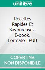 Recettes Rapides Et Savoureuses. E-book. Formato Mobipocket ebook di Nonna Carla