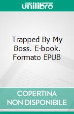 Trapped By My Boss. E-book. Formato EPUB ebook