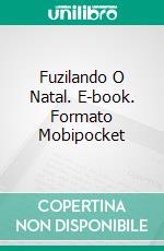 Fuzilando O Natal. E-book. Formato Mobipocket ebook di Steve Vernon