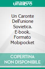 Un Caronte Dell'unione Sovietica. E-book. Formato Mobipocket ebook di Elena Chernikova