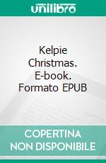 Kelpie Christmas. E-book. Formato Mobipocket ebook di Steve Vernon