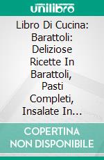 Libro Di Cucina: Barattoli: Deliziose Ricette In Barattoli, Pasti Completi, Insalate In Barattolo, Libro Di Ricette. E-book. Formato Mobipocket