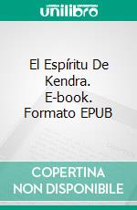 El Espíritu De Kendra. E-book. Formato EPUB ebook