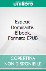 Especie Dominante. E-book. Formato EPUB ebook