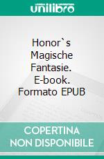 Honor`s Magische Fantasie. E-book. Formato EPUB ebook di Katrina Bowlin