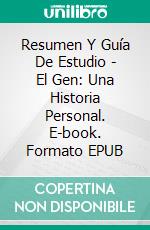 Resumen Y Guía De Estudio - El Gen: Una Historia Personal. E-book. Formato Mobipocket ebook di Lee Tang