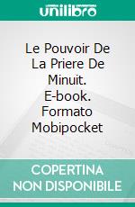 Le Pouvoir De La Priere De Minuit. E-book. Formato Mobipocket ebook di Gabriel Agbo