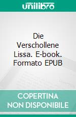 Die Verschollene Lissa. E-book. Formato Mobipocket ebook di Katrina Bowlin