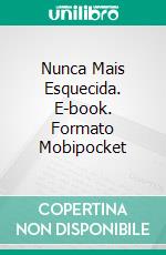 Nunca Mais Esquecida. E-book. Formato Mobipocket ebook di Christina McKnight