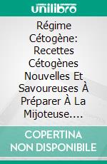 Régime Cétogène: Recettes Cétogènes Nouvelles Et Savoureuses À Préparer À La Mijoteuse. E-book. Formato EPUB ebook