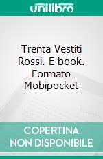 Trenta Vestiti Rossi. E-book. Formato EPUB ebook