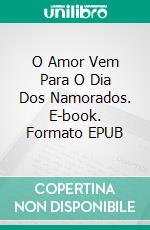 O Amor Vem Para O Dia Dos Namorados. E-book. Formato EPUB ebook di Jennifer Conner