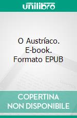 O Austríaco. E-book. Formato EPUB ebook