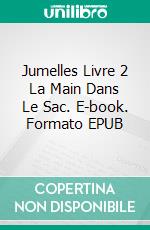 Jumelles Livre 2  La Main Dans Le Sac. E-book. Formato EPUB ebook di Katrina Kahler