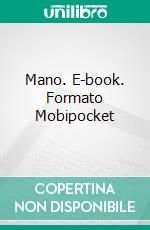 Mano. E-book. Formato Mobipocket ebook di Liam Robert Mullen