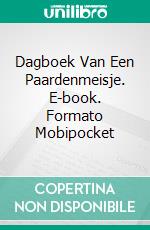 Dagboek Van Een Paardenmeisje. E-book. Formato EPUB