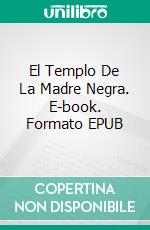 El Templo De La Madre Negra. E-book. Formato Mobipocket ebook