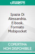 Ipazia Di Alessandria. E-book. Formato EPUB ebook