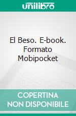 El Beso. E-book. Formato Mobipocket ebook di Antonio Almas