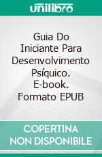 Guia Do Iniciante Para Desenvolvimento Psíquico. E-book. Formato EPUB ebook di Katrina Bowlin