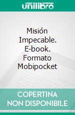 Misión Impecable. E-book. Formato Mobipocket ebook di Colette Kebell