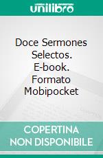 Doce Sermones Selectos. E-book. Formato EPUB ebook