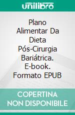 Plano Alimentar Da Dieta Pós-Cirurgia Bariátrica. E-book. Formato Mobipocket ebook di Michelle Border