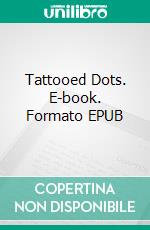 Tattooed Dots. E-book. Formato EPUB ebook di Kimberly Knight