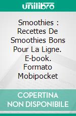 Smoothies : Recettes De Smoothies Bons Pour La Ligne. E-book. Formato EPUB ebook di Warren Robertson