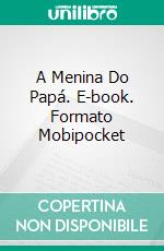 A Menina Do Papá. E-book. Formato EPUB ebook