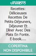 Recettes: Délicieuses Recettes De Petits-Déjeuners, Déjeuner Et Dîner Avec Des Plats En Fonte. E-book. Formato EPUB ebook di Joe Williams