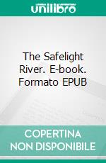 The Safelight River. E-book. Formato Mobipocket ebook di Luc Delvaux